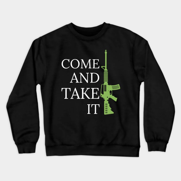 Come And Take It - Pro Gun Crewneck Sweatshirt by mikels